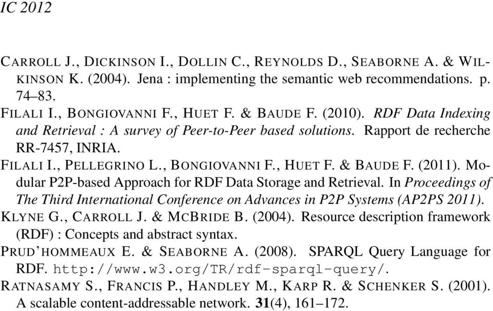 Modular P2P-based Approach for RDF Data Storage and Retrieval. In Proceedings of The Third International Conference on Advances in P2P Systems (AP2PS 2011). KLYNE G., CARROLL J. & MCBRIDE B. (2004).