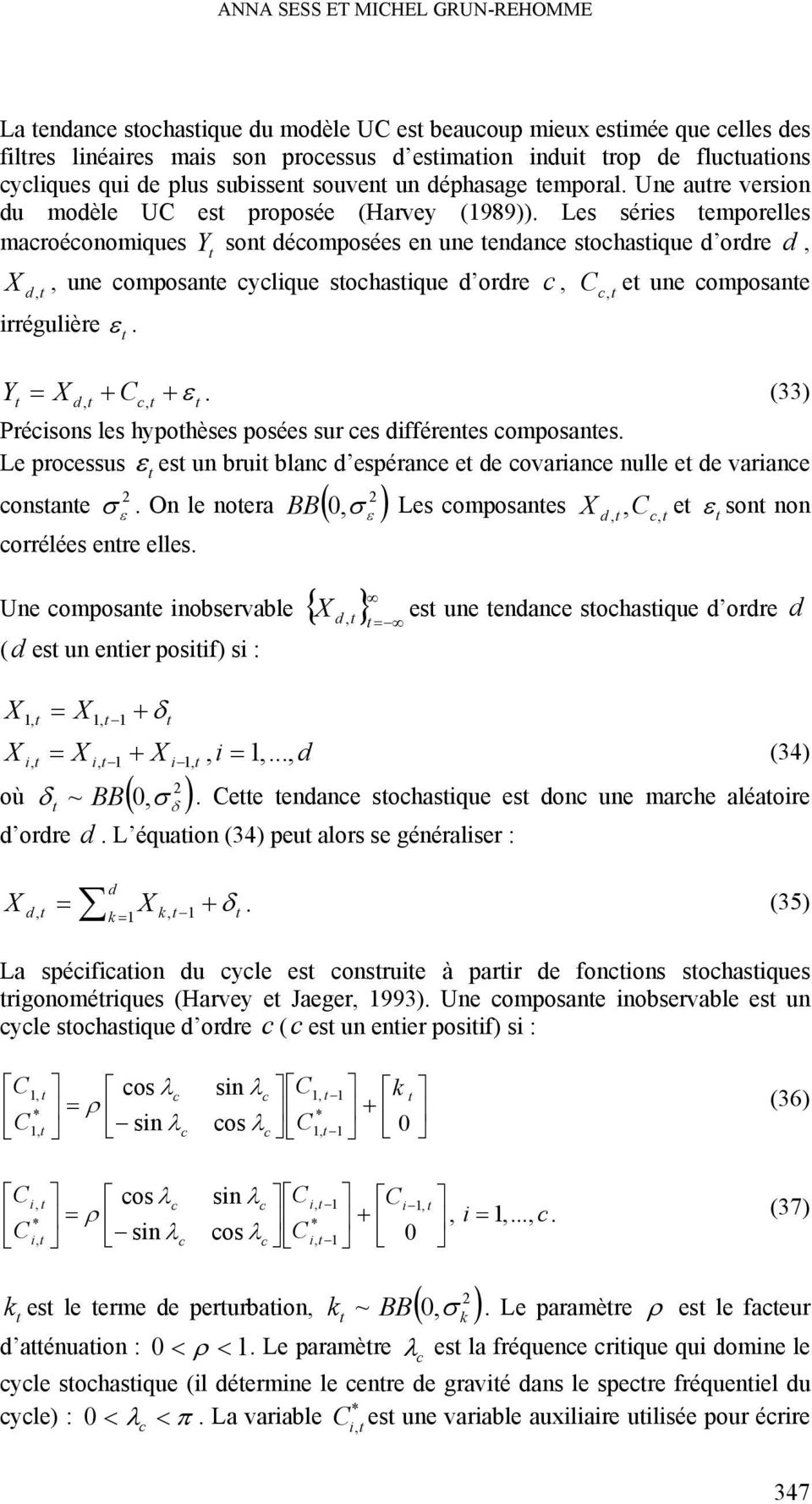 Les séries emporelles macroéconomiques Y son décomposées en une endance sochasique d ordre d, X d,, une composane cyclique sochasique d ordre c, c, e une composane irrégulière. Y X d, c,.
