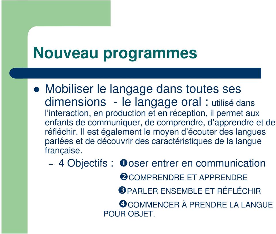 Il est également le moyen d écouter des langues parlées et de découvrir des caractéristiques de la langue française.