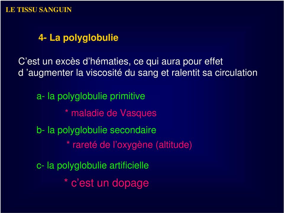 polyglobulie primitive * maladie de Vasques b- la polyglobulie