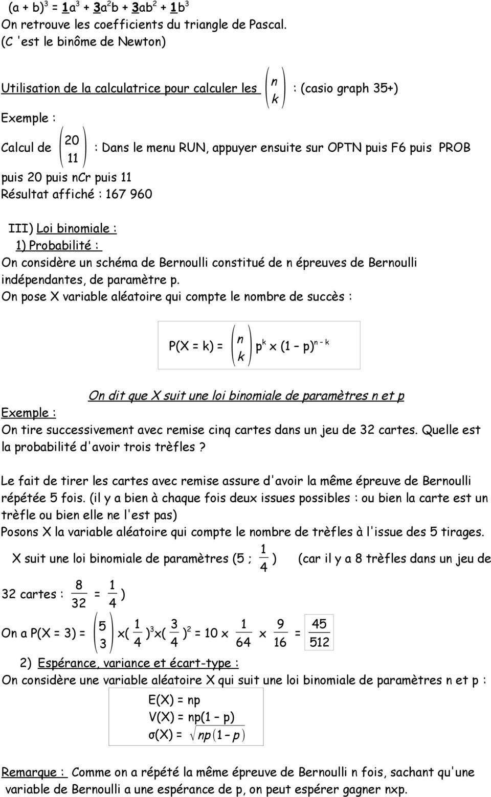 sur OPTN uis F uis PROB III) Loi binomiale : ) Probabilité : On considère un schéma de Bernoulli constitué de n éreuves de Bernoulli indéendantes, de aramètre.