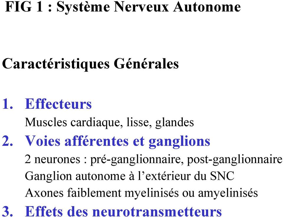 Voies afférentes et ganglions 2 neurones : pré-ganglionnaire,