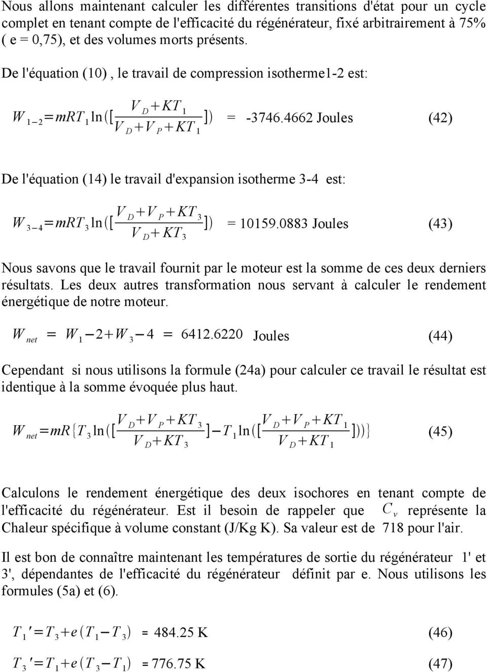 4662 Joules (42) V D V P KT 1 De l'équation (14) le travail d'expansion isotherme 3-4 est: W 3 4 =mrt 3 ln[ V D V P KT 3 V D KT 3 ] = 10159.
