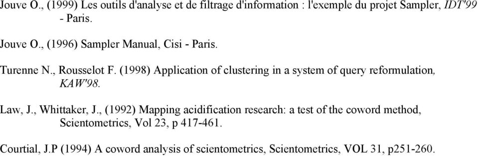 (1998) Application of clustering in a system of query reformulation, KAW'98. Law, J., Whittaker, J.