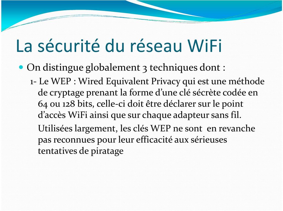 celle-ci doit être déclarer sur le point d accès WiFi ainsi que sur chaque adapteur sans fil.