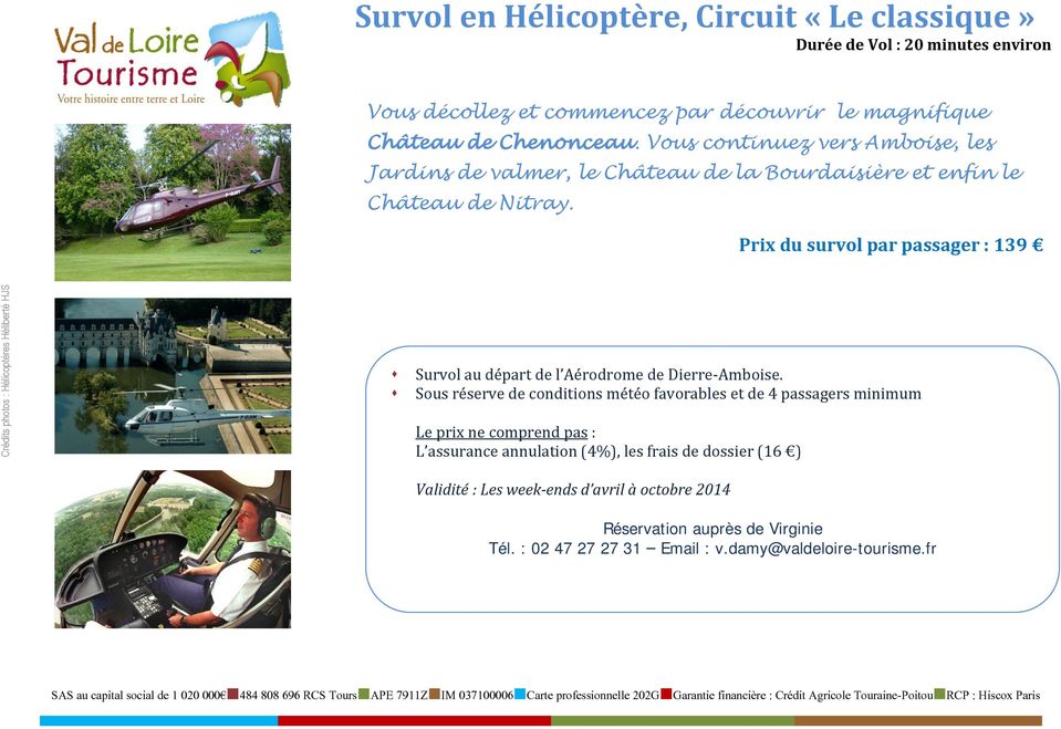 Prix du survol par passager : 139 Crédits photos : Hélicoptères Héliberté HJS Survol au départ de l Aérodrome de Dierre-Amboise.