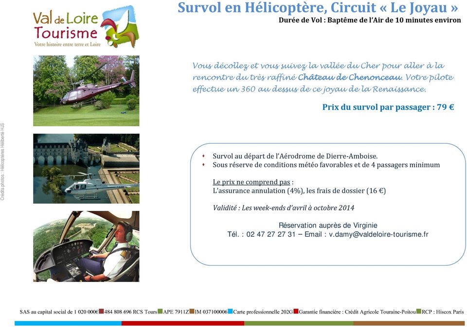Prix du survol par passager : 79 Crédits photos : Hélicoptères Héliberté HJS Survol au départ de l Aérodrome de Dierre-Amboise.