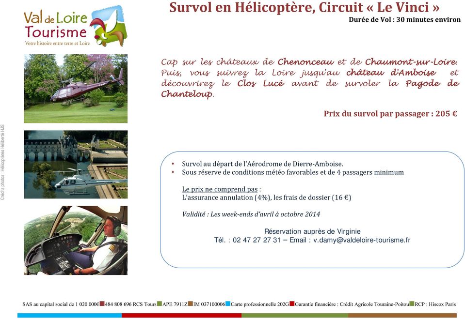 Prix du survol par passager : 205 Crédits photos : Hélicoptères Héliberté HJS Survol au départ de l Aérodrome de Dierre-Amboise.