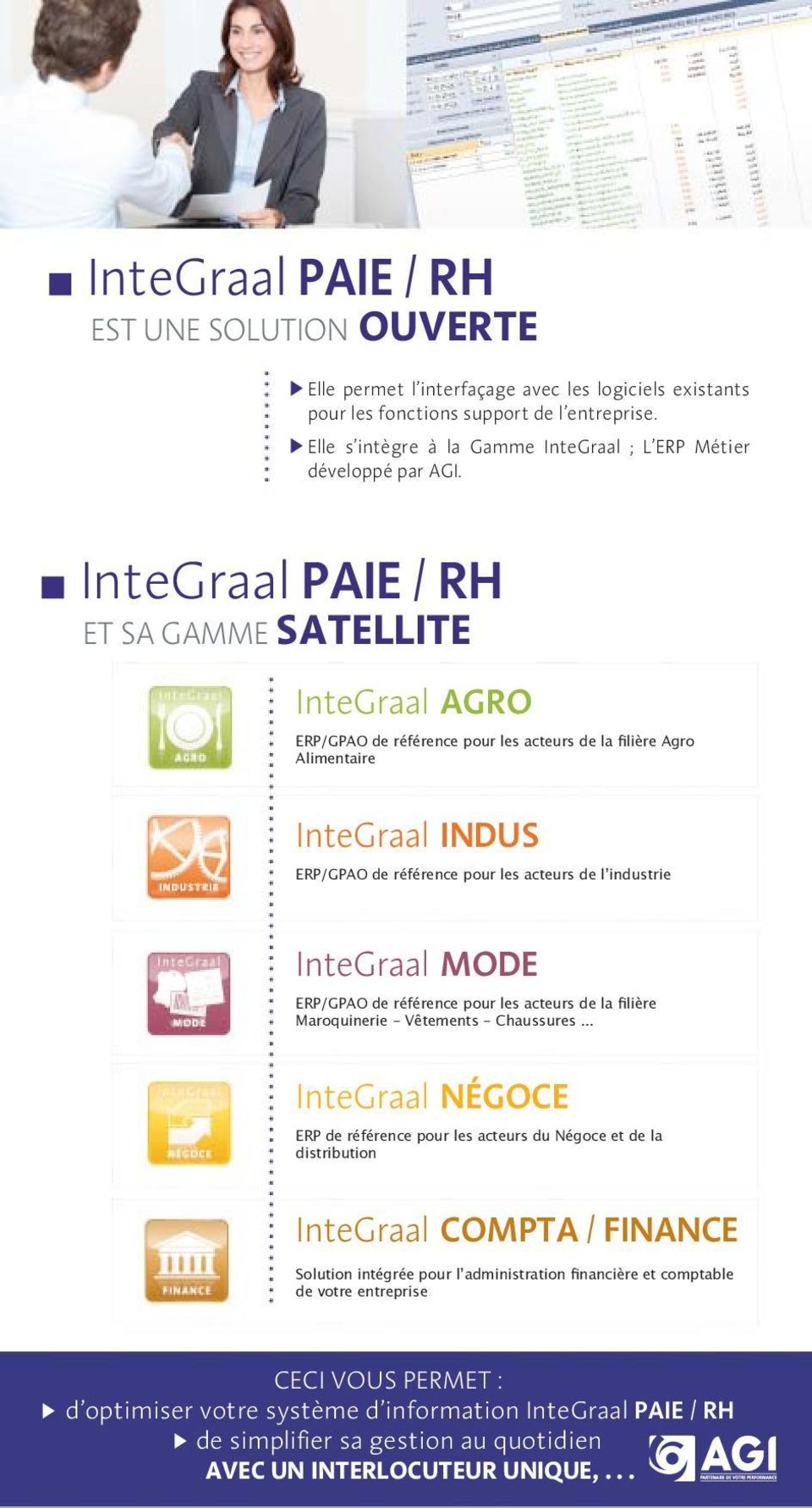 InteGraal PAIE / RH et sa gamme satellite InteGraal AGRO ERP/GPAO de référence pour les acteurs de la filière Agro Alimentaire InteGraal INDUS ERP/GPAO de référence pour les acteurs de l industrie