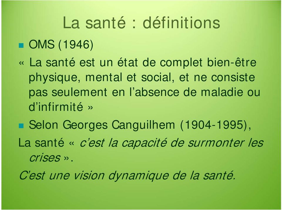 maladie ou d infirmité» Selon Georges Canguilhem (1904-1995), La santé «c