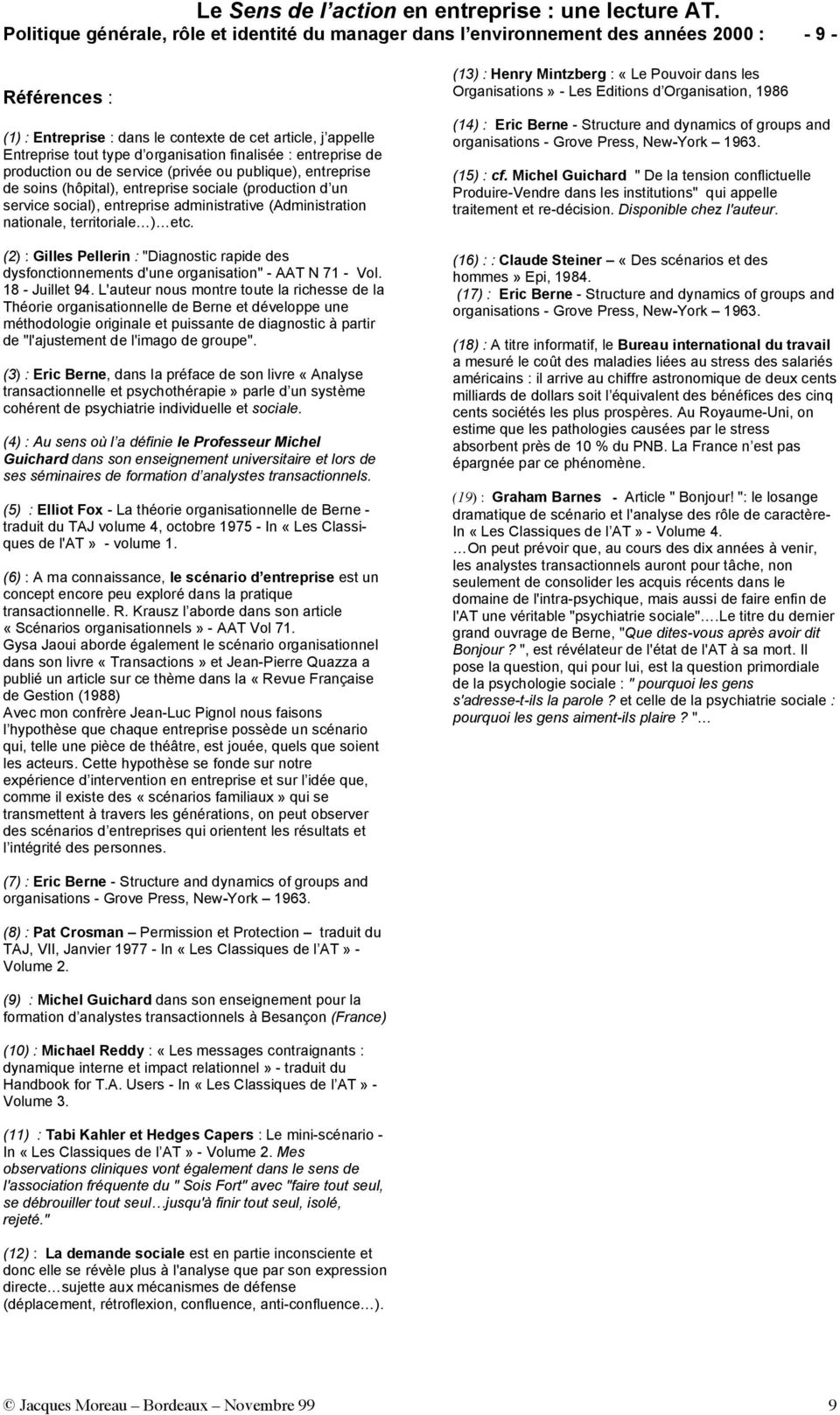 (Administration nationale, territoriale ) etc. (2) : Gilles Pellerin : "Diagnostic rapide des dysfonctionnements d'une organisation" - AAT N 71 - Vol. 18 - Juillet 94.