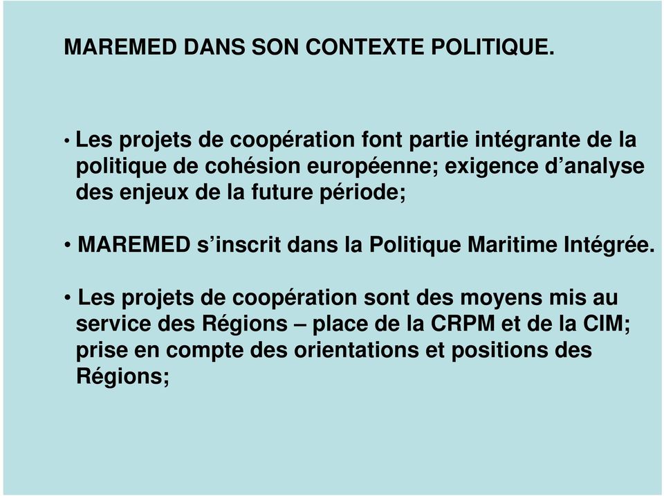 d analyse des enjeux de la future période; MAREMED s inscrit dans la Politique Maritime Intégrée.
