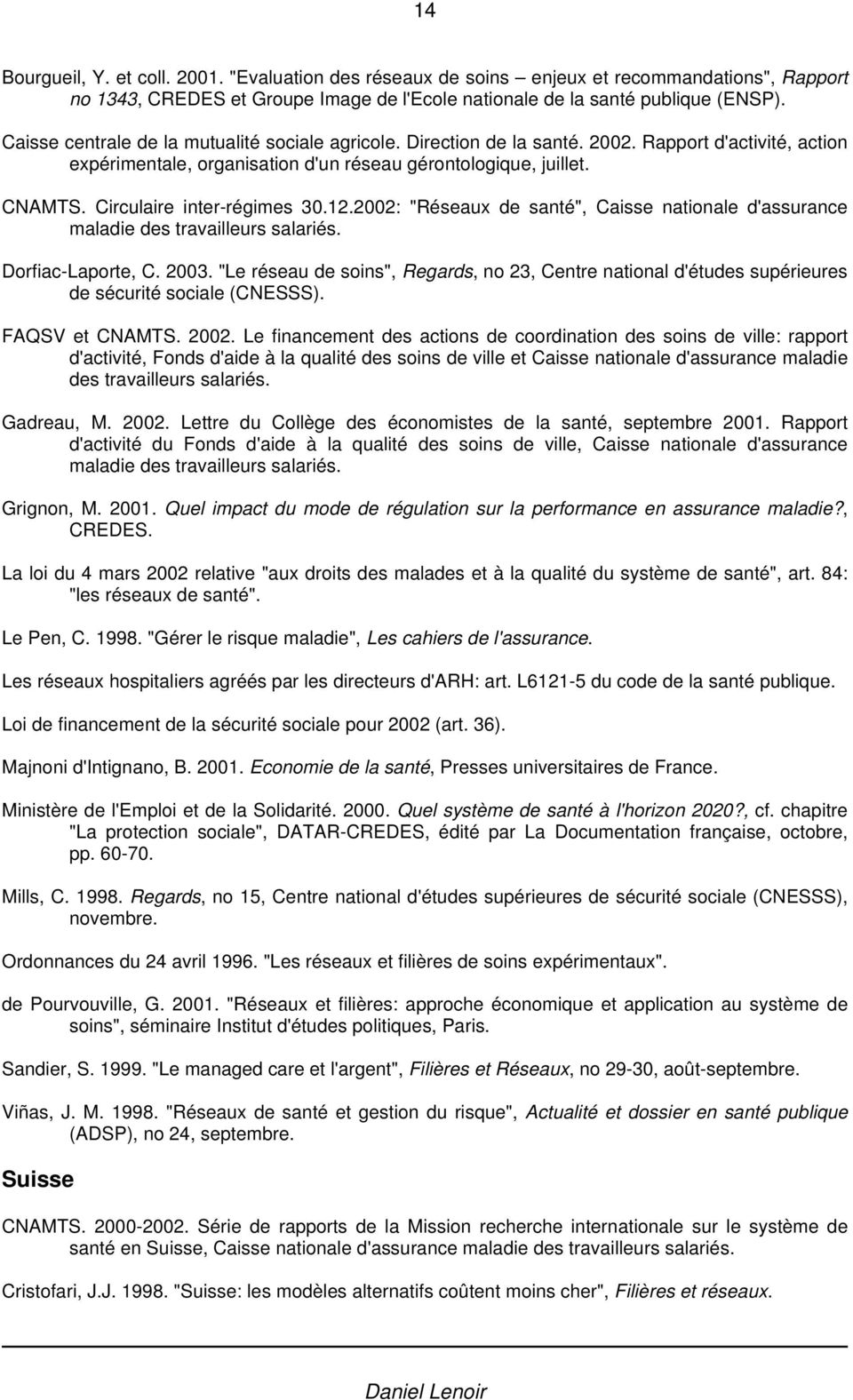 Circulaire inter-régimes 30.12.2002: "Réseaux de santé", Caisse nationale d'assurance maladie des travailleurs salariés. Dorfiac-Laporte, C. 2003.