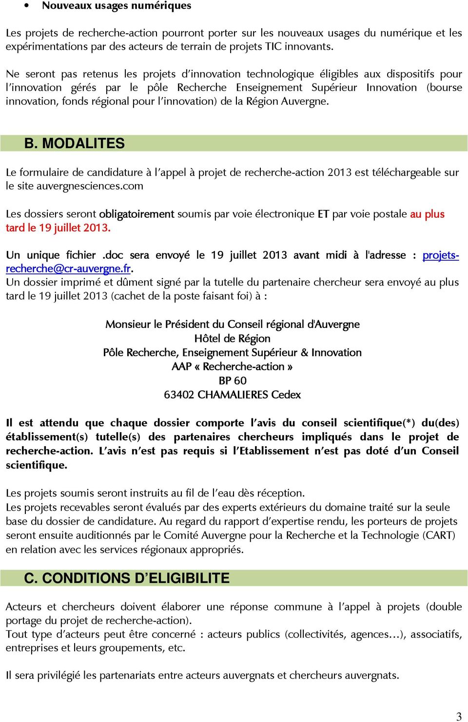 régional pour l innovation) de la Région Auvergne. B. MODALITES Le formulaire de candidature à l appel à projet de recherche-action 2013 est téléchargeable sur le site auvergnesciences.
