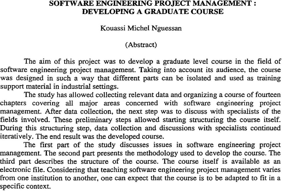 The study has allowed collecting relevant data and organizing a course of fourteen chapters covering al1 major areas concerned with software engineering project management.