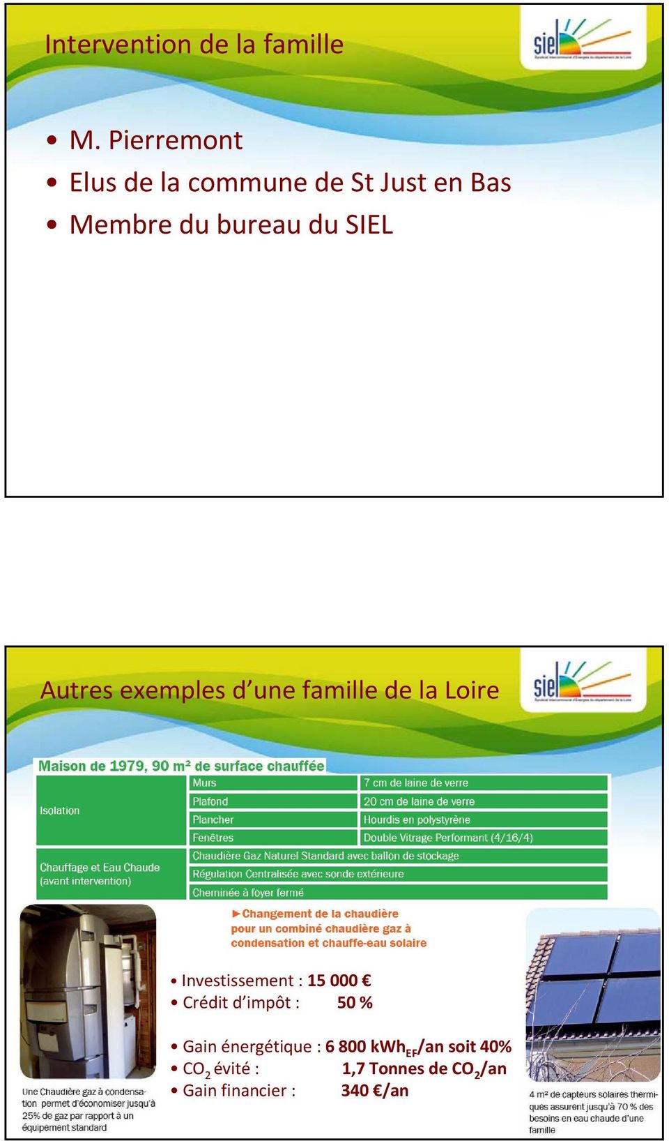 SIEL Autres exemples d une famille de la Loire Investissement : 15 000