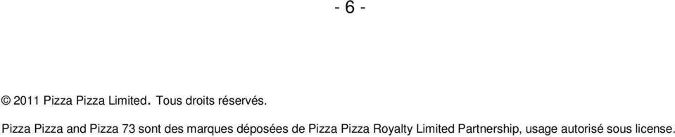 Pizza Pizza and Pizza 73 sont des marques