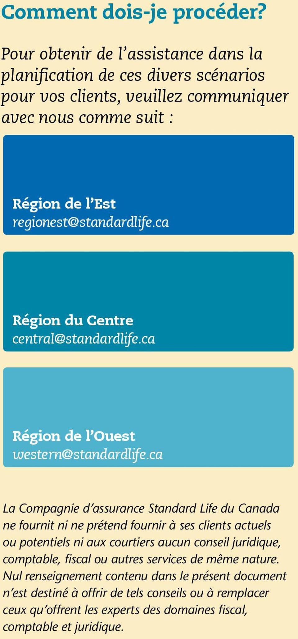 regionest@standardlife.ca Région du Centre central@standardlife.ca Région de l Ouest western@standardlife.