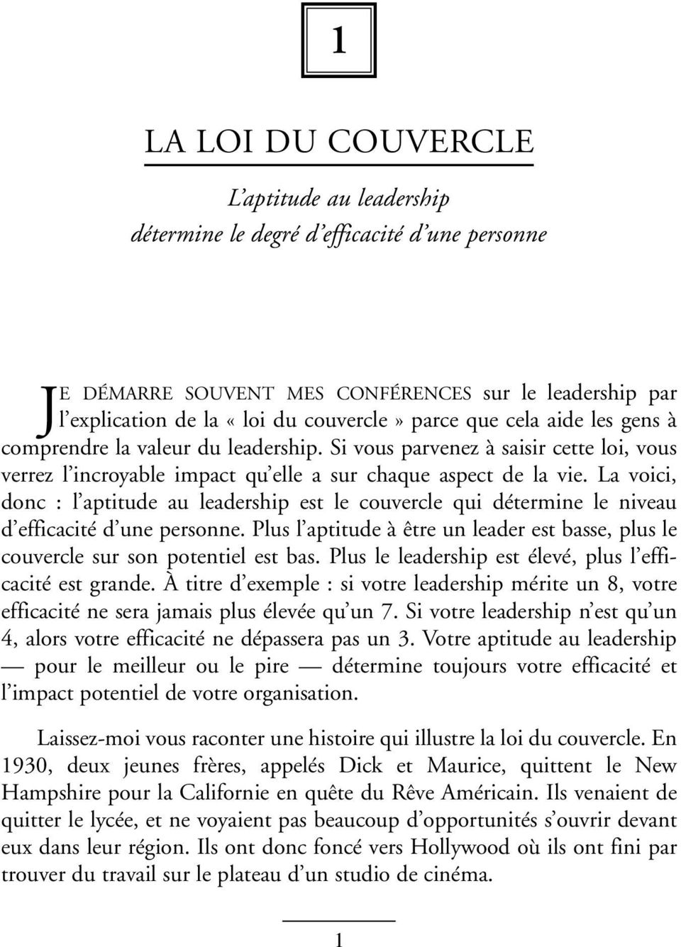 La voici, donc : l aptitude au leadership est le couvercle qui détermine le niveau d efficacité d une personne. Plus l aptitude à être un leader est basse, plus le couvercle sur son potentiel est bas.