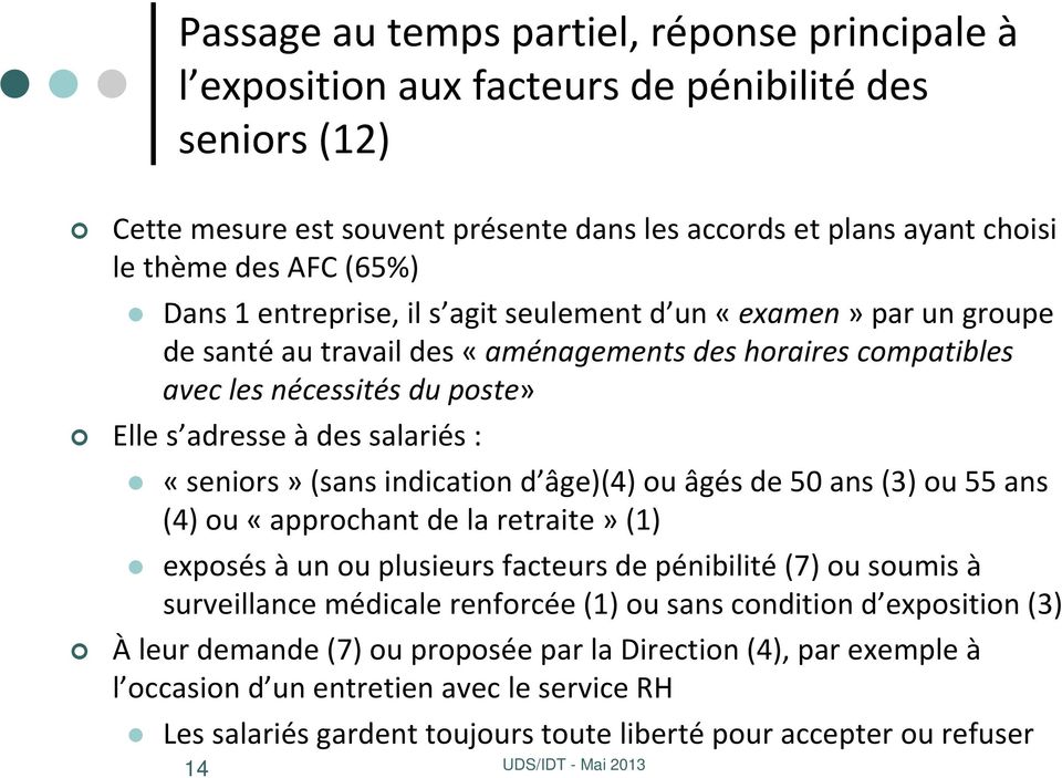 «seniors»(sans indication d âge)(4) ou âgés de 50 ans (3) ou 55 ans (4) ou «approchant de la retraite» (1) exposés àun ou plusieurs facteurs de pénibilité (7) ou soumis à surveillance médicale