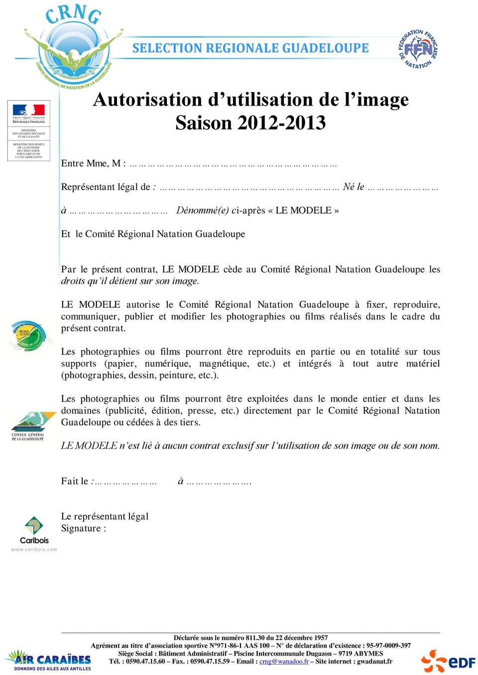 LE MODELE autorise le Comité Régional Natation Guadeloupe à fixer, reproduire, communiquer, publier et modifier les photographies ou films réalisés dans le cadre du présent contrat.