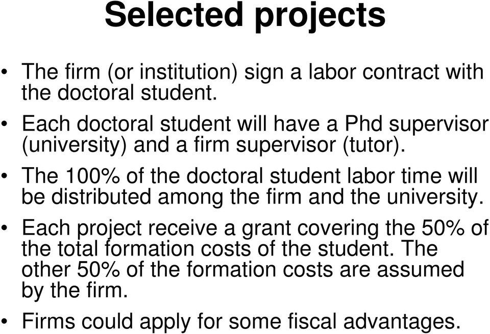 The 100% of the doctoral student labor time will be distributed among the firm and the university.