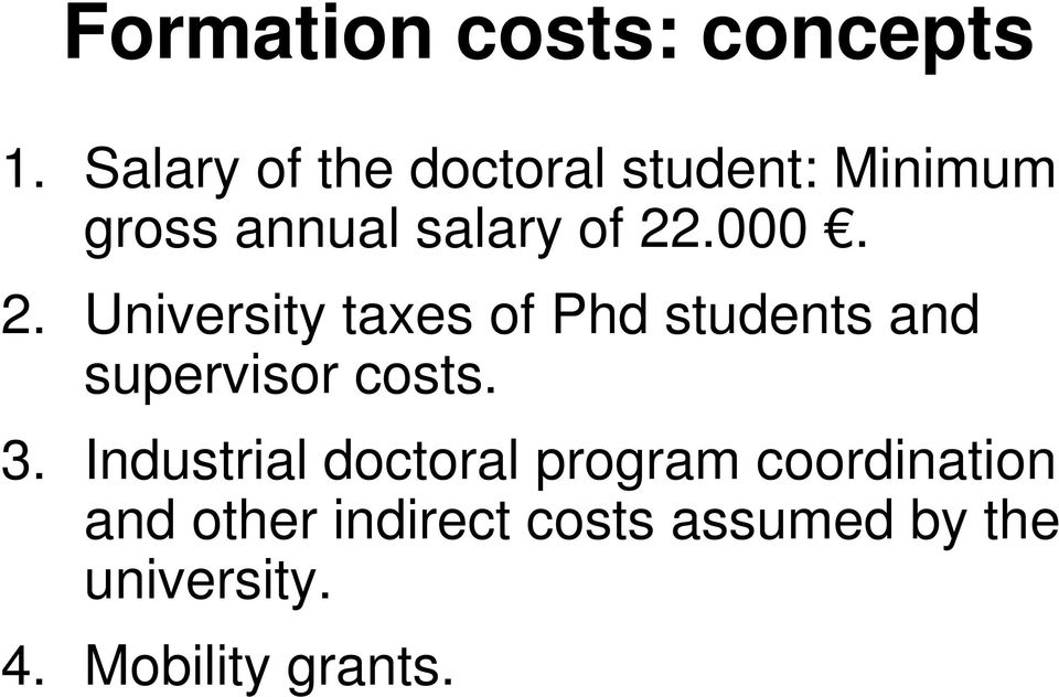 000. 2. University taxes of Phd students and supervisor costs. 3.
