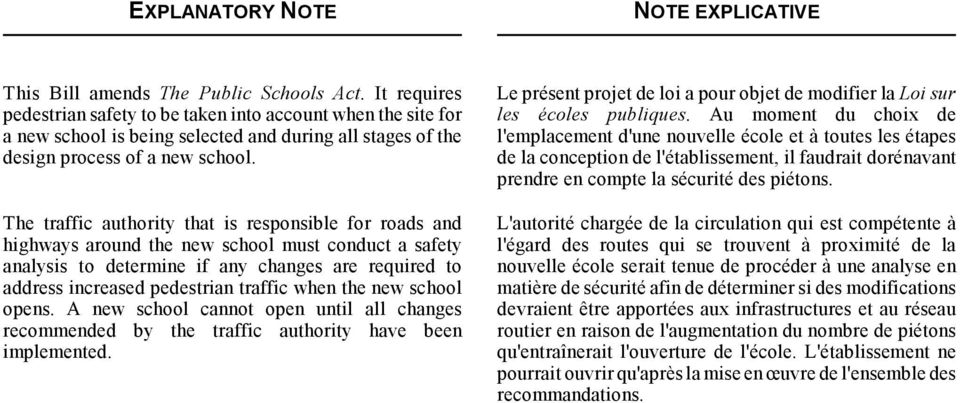 The traffic authority that is responsible for roads and highways around the new school must conduct a safety analysis to determine if any changes are required to address increased pedestrian traffic