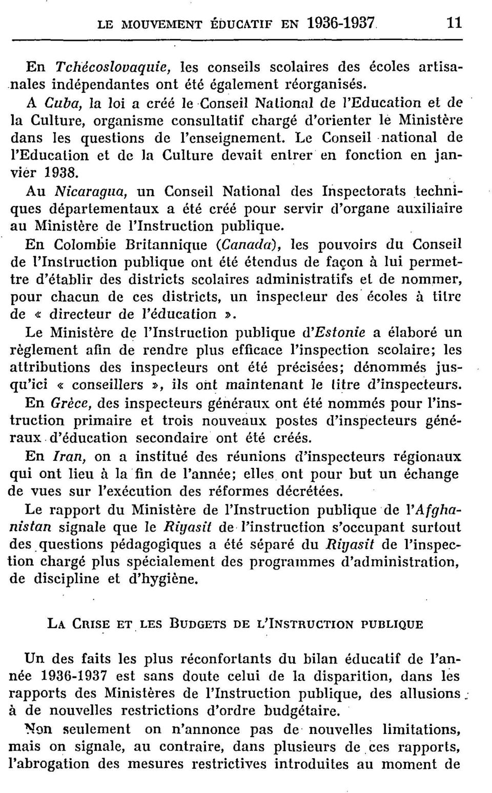 Le Cnseil natinal de l'educatin et de la Culture devait entrer en fnctin en janvier 1938.