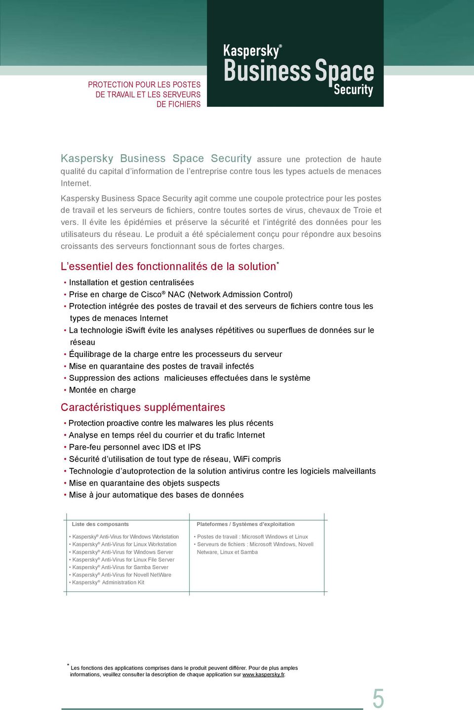Kaspersky Business Space Security agit comme une coupole protectrice pour les postes de travail et les serveurs de fichiers, contre toutes sortes de virus, chevaux de Troie et vers.
