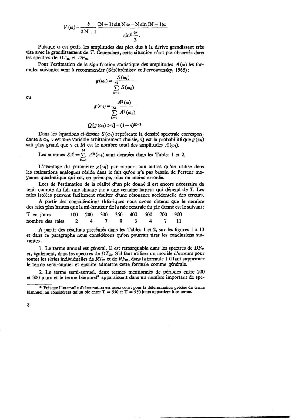 Pour l'estmaton de la sgnfcaton statstque des ampltudes A (w) les formules suvantes sont a recommender (Serebrenkov et Pervozvansky, 1965): ou gw( () S(w() =M E S(C).