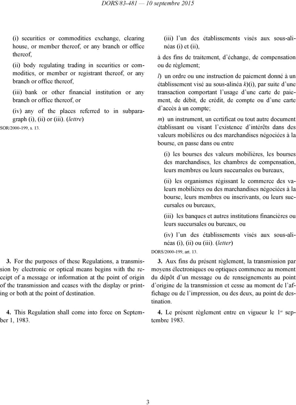 (ii) or (iii). (lettre) SOR/2000-199, s. 13. 3.