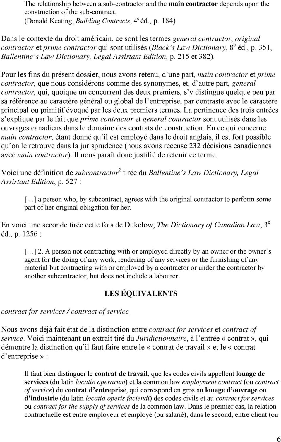 351, Ballentine s Law Dictionary, Legal Assistant Edition, p. 215 et 382).