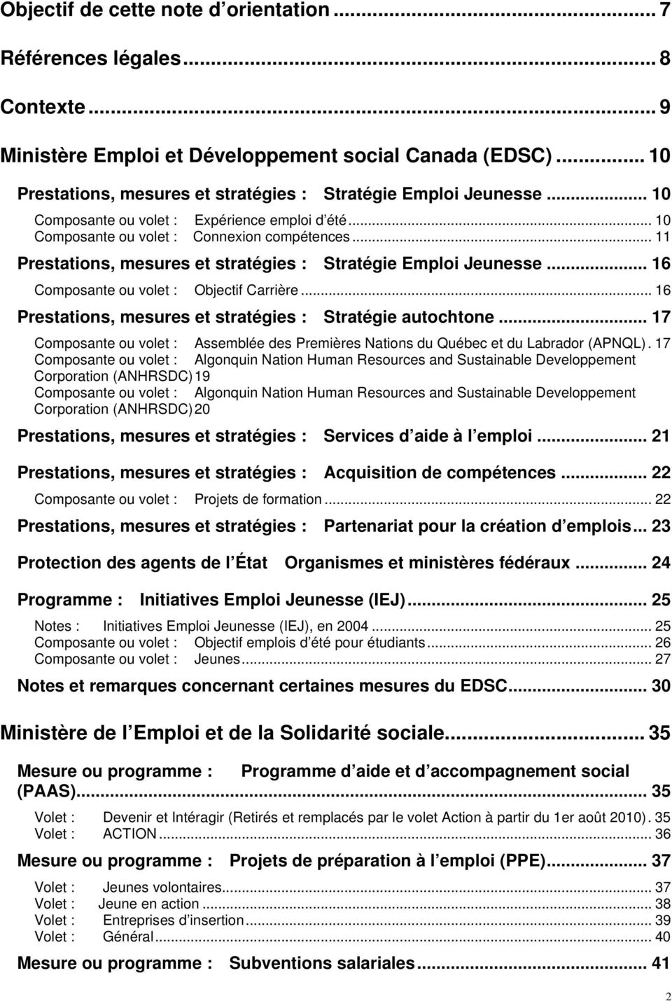 .. 11 Prestations, mesures et stratégies : Stratégie Emploi Jeunesse... 16 Composante ou volet : Objectif Carrière... 16 Prestations, mesures et stratégies : Stratégie autochtone.