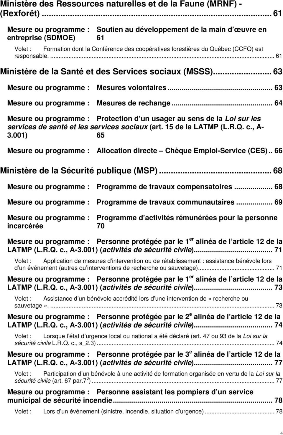 ... 61 Ministère de la Santé et des Services sociaux (MSSS)... 63 Mesure ou programme : Mesures volontaires... 63 Mesure ou programme : Mesures de rechange.