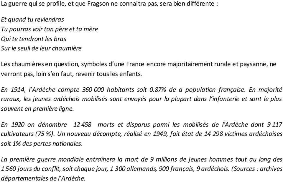 En 1914, l Ardèche compte 360 000 habitants soit 0.87% de a population française.