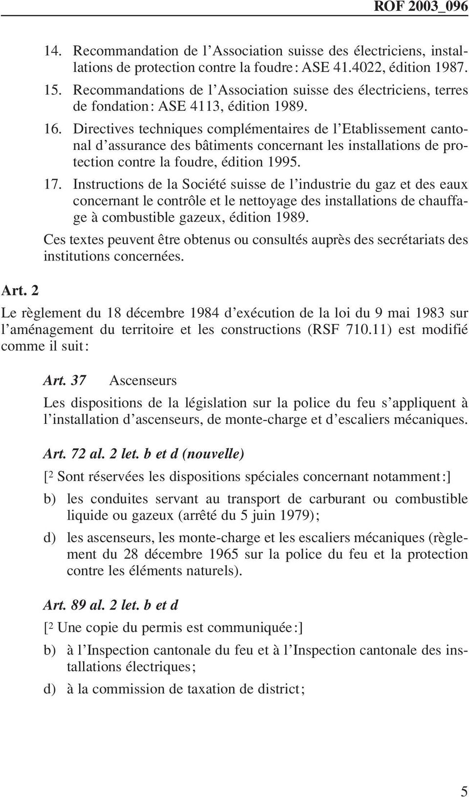 Directives techniques complémentaires de l Etablissement cantonal d assurance des bâtiments concernant les installations de protection contre la foudre, édition 1995. 17.