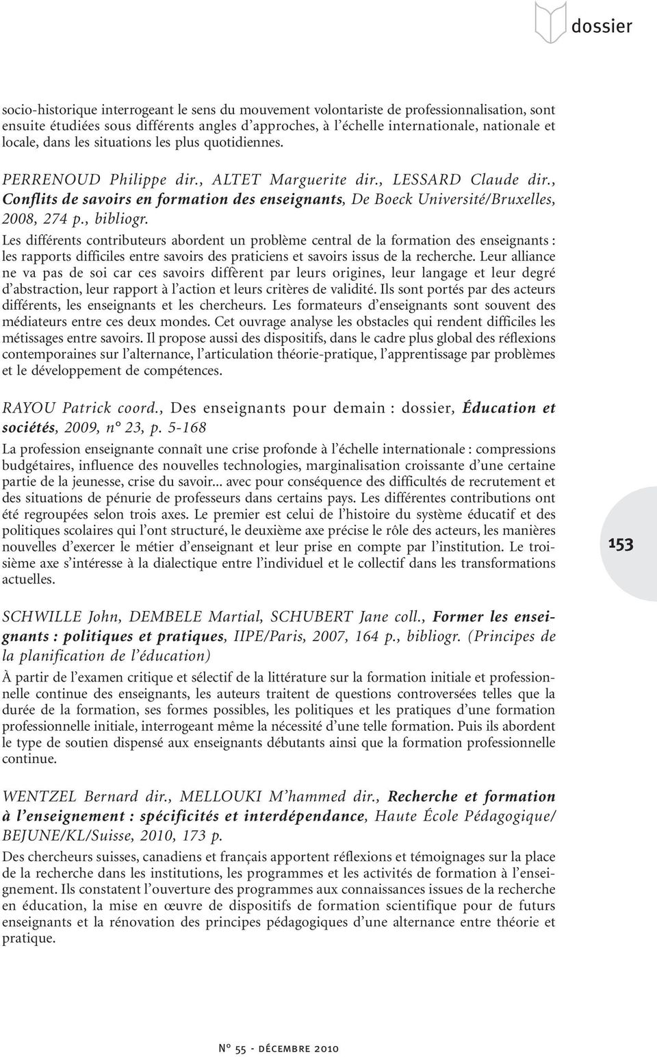 , Conflits de savoirs enformation des enseignants, DeBoeck Université/Bruxelles, 2008, 274 p., bibliogr.