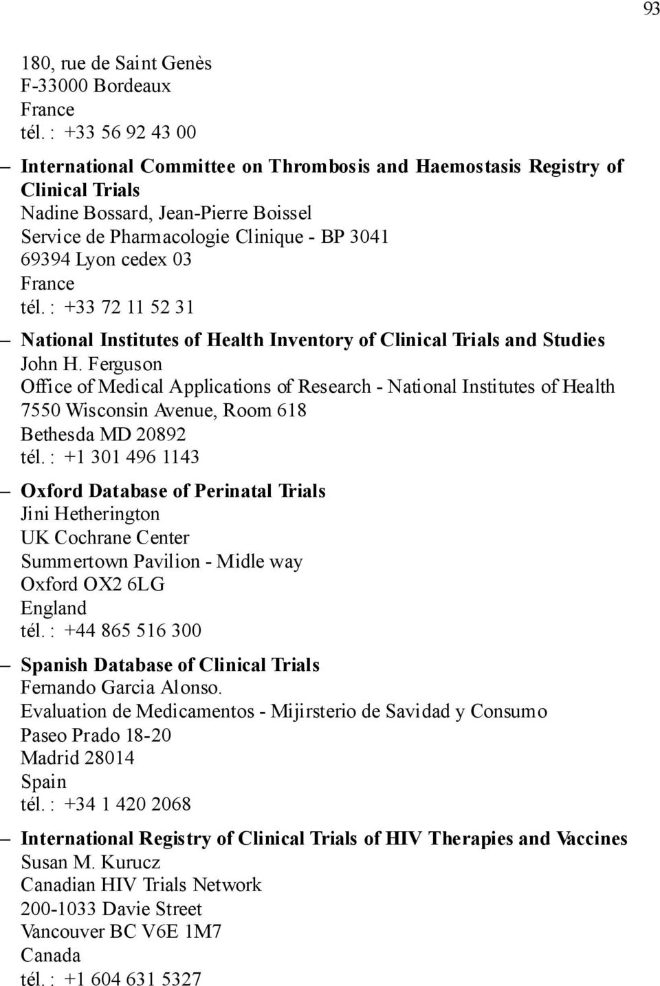 France tél. : +33 72 11 52 31 National Institutes of Health Inventory of Clinical Trials and Studies John H.