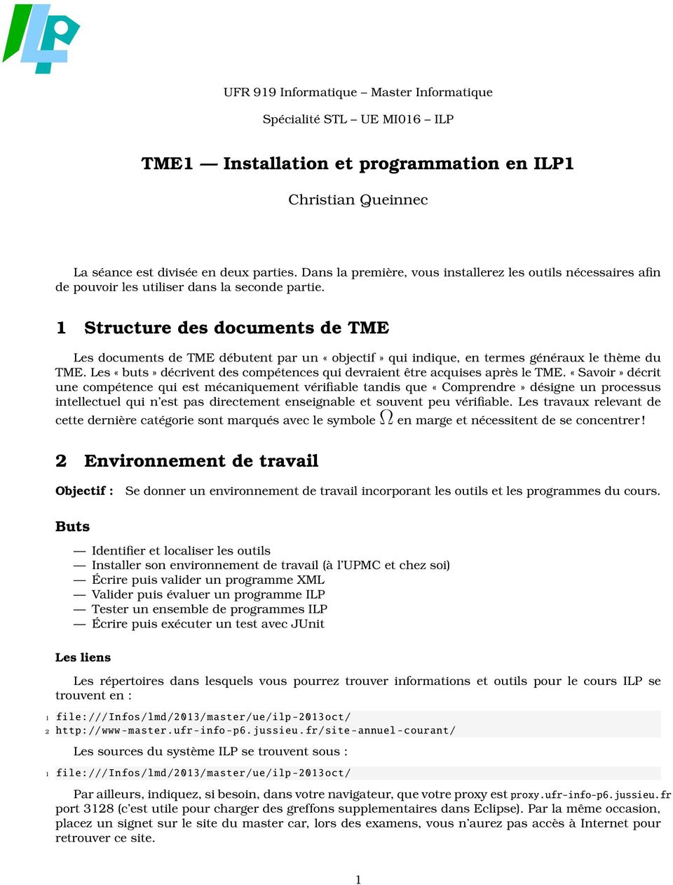 1 Structure des documents de TME Les documents de TME débutent par un «objectif» qui indique, en termes généraux le thème du TME.
