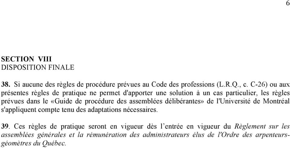 procédure des assemblées délibérantes» de l'université de Montréal s'appliquent compte tenu des adaptations nécessaires. 39.
