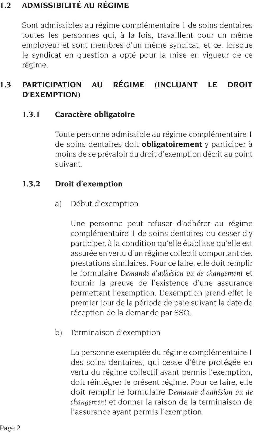 PARTICIPATION AU RÉGIME (INCLUANT LE DROIT D EXEMPTION) 1.3.