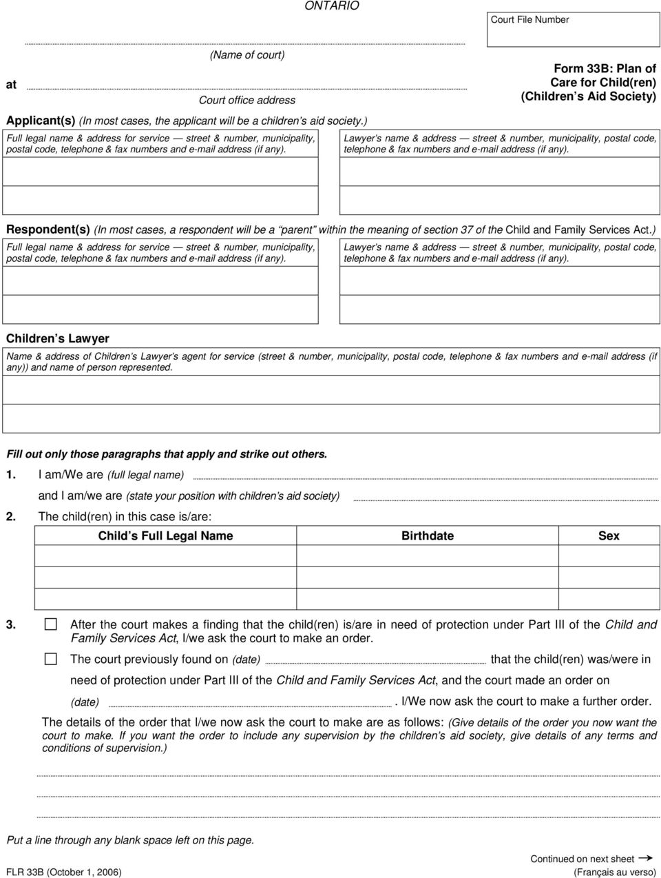 Form 33B: Plan of Care for Child(ren) (Children s Aid Society) Lawyer s name & address street & number, municipality, postal code, telephone & fax numbers and e-mail address (if any).