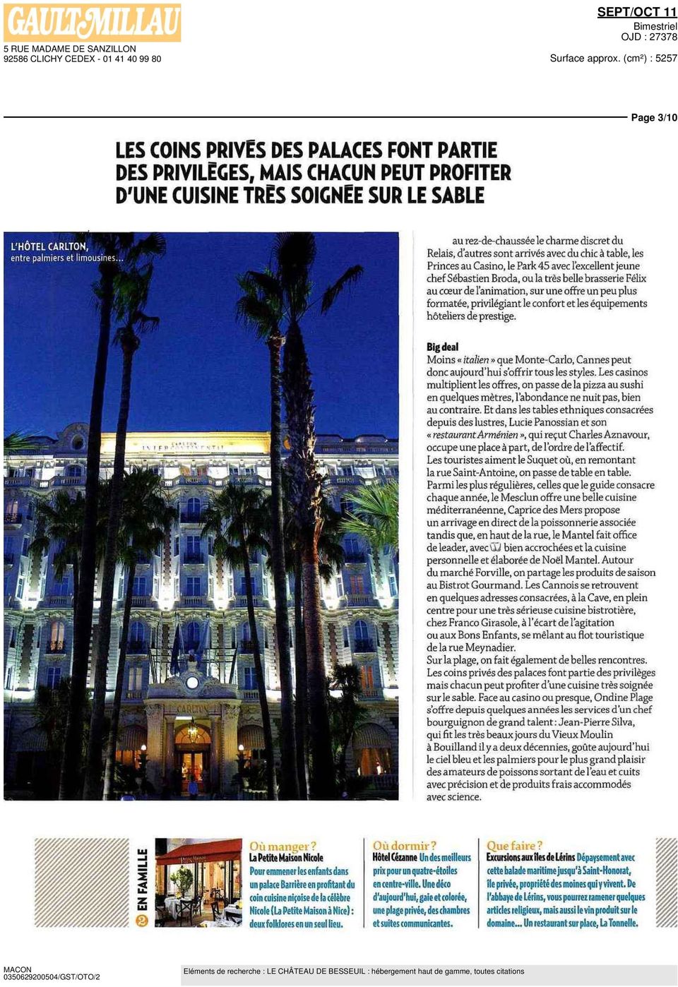 formatée, privilégiant le confort et les équipements hôteliers de prestige Bigdeal Moins «italien» que Monte Carlo, Cannes peut donc aujourd'hui s'offrir tous les styles Les casinos multiplient les