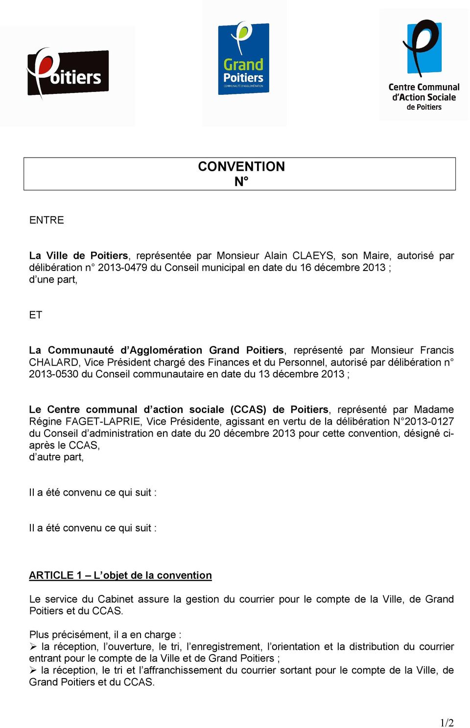 en date du 13 décembre 2013 ; Le Centre communal d action sociale (CCAS) de Poitiers, représenté par Madame Régine FAGET-LAPRIE, Vice Présidente, agissant en vertu de la délibération N 2013-0127 du