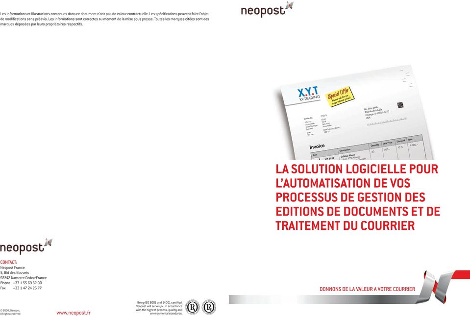 La solution logicielle pour l automatisation de vos processus de gestion des Editions de documents et de traitement du courrier Contact: Neopost France 5, Bld des Bouvets 92747 Nanterre