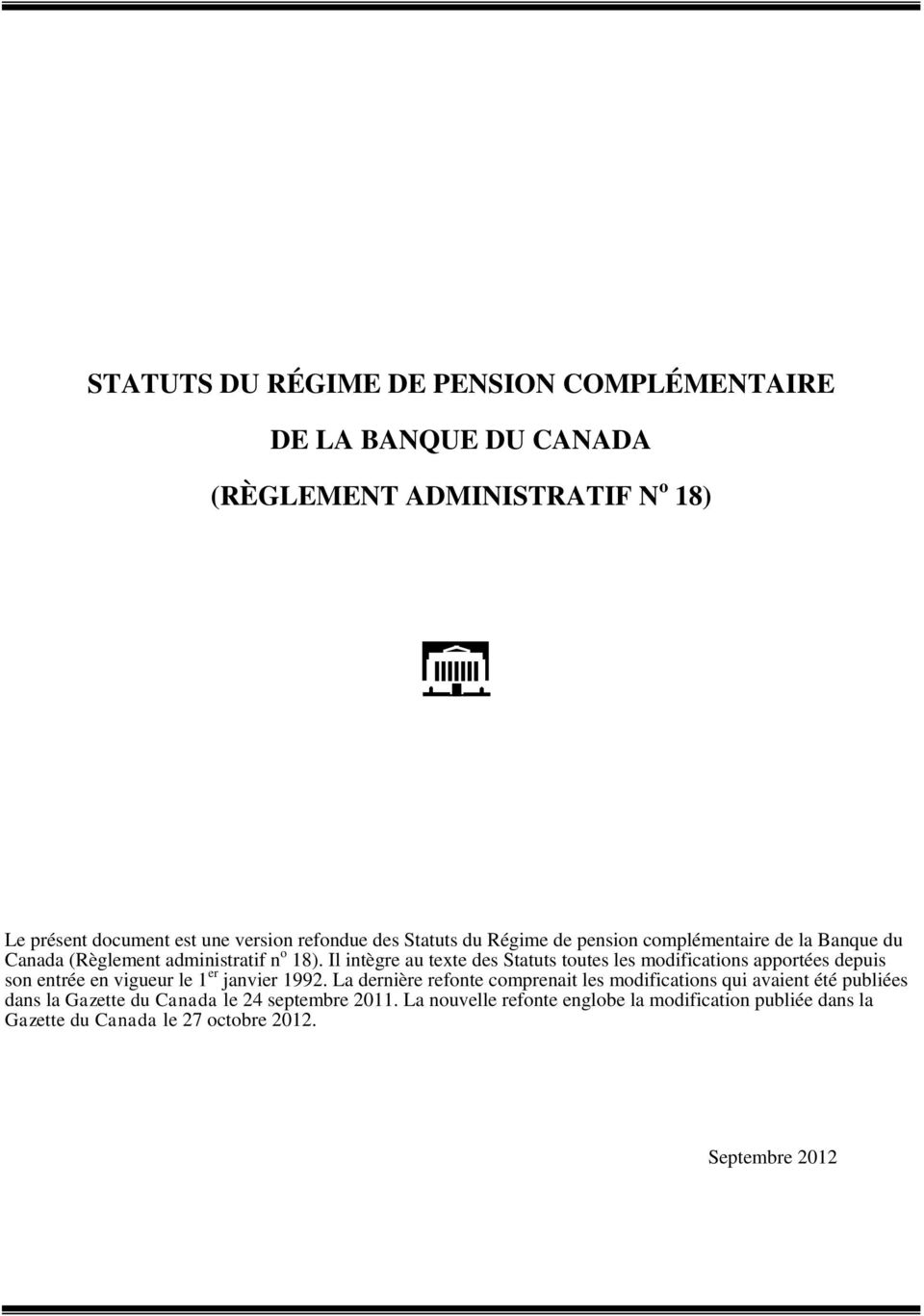 Il intègre au texte des Statuts toutes les modifications apportées depuis son entrée en vigueur le 1 er janvier 1992.