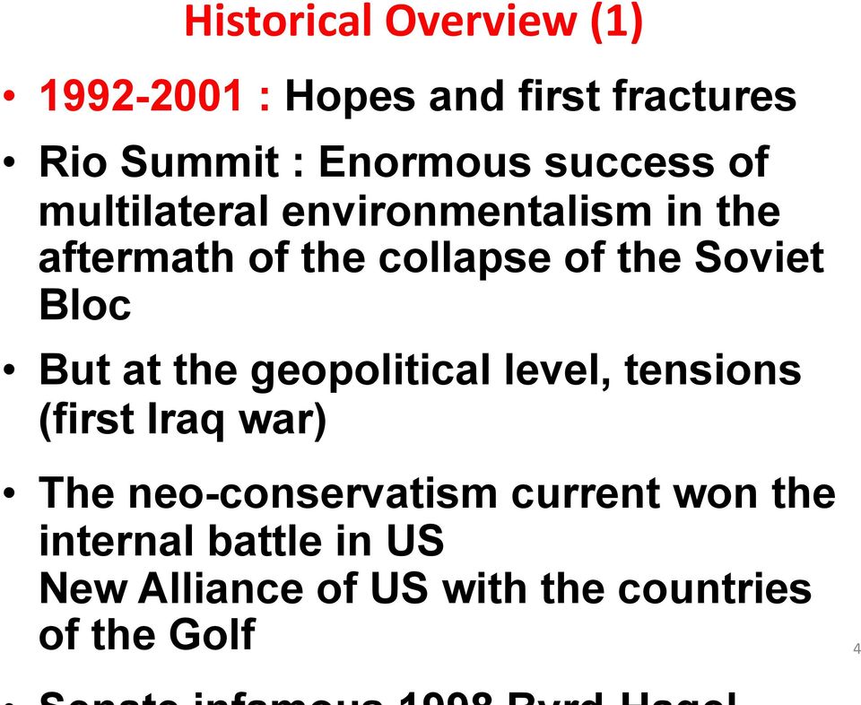 Soviet Bloc But at the geopolitical level, tensions (first Iraq war) The