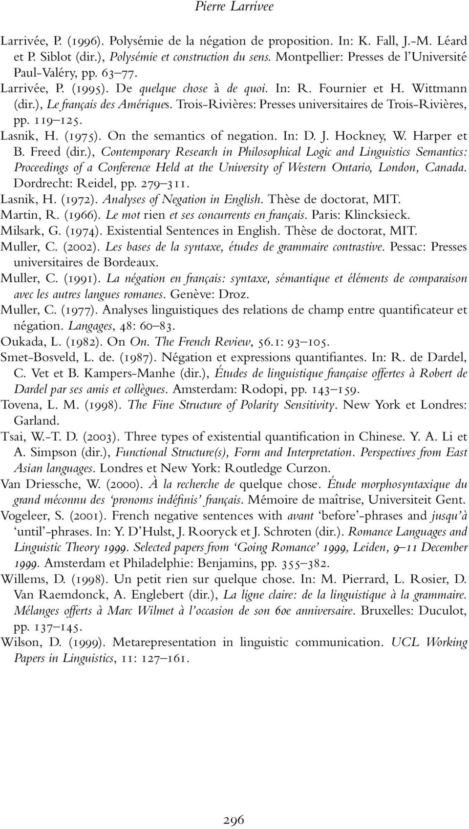 Trois-Rivières: Presses universitaires de Trois-Rivières, pp. 119 125. Lasnik,H.(1975). On the semantics of negation. In: D. J. Hockney, W. Harper et B. Freed (dir.
