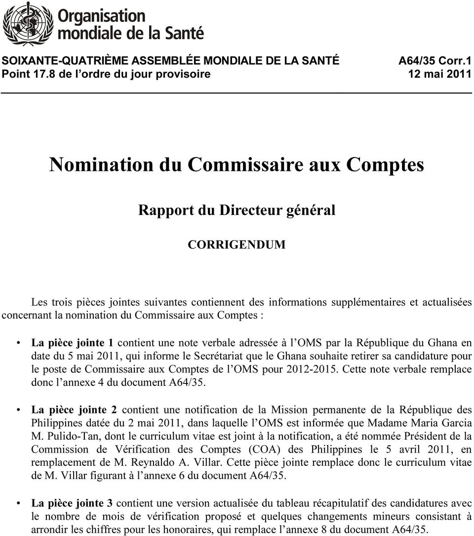 supplémentaires et actualisées concernant la nomination du Commissaire aux Comptes : La pièce jointe 1 contient une note verbale adressée à l OMS par la République du Ghana en date du 5 mai 2011, qui